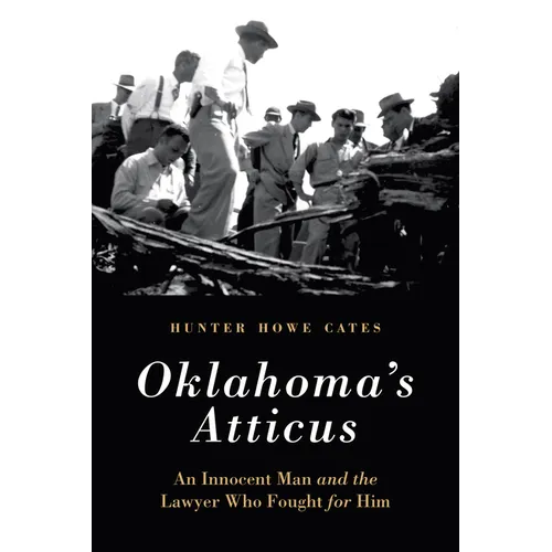 Oklahoma's Atticus: An Innocent Man and the Lawyer Who Fought for Him - Hardcover