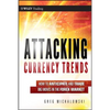 Attacking Currency Trends: How to Anticipate and Trade Big Moves in the Forex Market - Hardcover