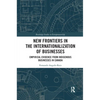 New Frontiers in the Internationalization of Businesses: Empirical Evidence from Indigenous Businesses in Canada - Paperback