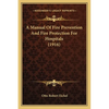 A Manual Of Fire Prevention And Fire Protection For Hospitals (1916) - Paperback