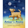 Amber's Atoms: The First Ten Elements of the Periodic Table - Paperback