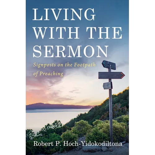 Living with the Sermon: Signposts on the Footpath of Preaching - Paperback