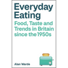 Everyday Eating: Food, Taste and Trends in Britain Since the 1950s - Paperback