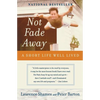 Not Fade Away: A Short Life Well Lived - Paperback