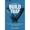 Escaping the Build Trap: How Effective Product Management Creates Real Value - Paperback