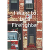 I Want to be a Firefighter: Careers for Kids - Paperback