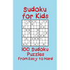 Sudoku for Kids: 100 Sudoku Puzzles from Easy to Hard - Paperback