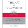 The Art of Followership: How Great Followers Create Great Leaders and Organizations - Hardcover
