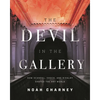 The Devil in the Gallery: How Scandal, Shock, and Rivalry Shaped the Art World - Hardcover