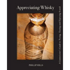 Appreciating Whisky: The Connoisseur's Guide to Nosing, Tasting and Enjoying Scotch - Paperback