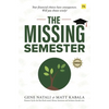 The Missing Semester: Your Financial Choices Have Consequences. Will You Choose Wisely? - Paperback