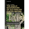 The Gaelic Background of Old English Poetry Before Bede - Hardcover