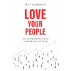 Love Your People: An Entrepreneurial Leadership System - Hardcover