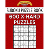 Sudoku Puzzle Book, 600 Extra Hard Puzzles: Single Difficulty Level for No Wasted Puzzles - Paperback