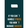 if you can`t handle stress you won`t manage success: motivation books, motivational interviewing, motivational gifts for women, girl, kids ( size 6x9 - Paperback