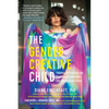 The Gender Creative Child: Pathways for Nurturing and Supporting Children Who Live Outside Gender Boxes - Paperback