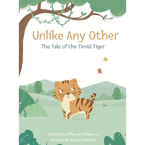 Unlike Any Other: The Tale of the Timid Tiger - Hardcover