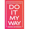 Do It My Way: Empowering Women to Do Life Their Way by Creating a Personal Brand Business - Paperback