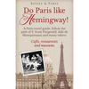 Do Paris like Hemingway!: A Paris travel guide, follow the path of F. Scott Fitzgerald, Kiki de Montparnasse and many others, cafés, restaurants - Paperback