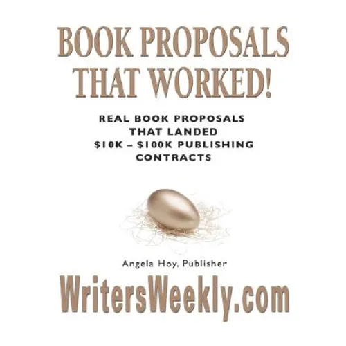 BOOK PROPOSALS THAT WORKED! Real Book Proposals That Landed $10K - $100K Publishing Contracts - SECOND EDITION - Paperback