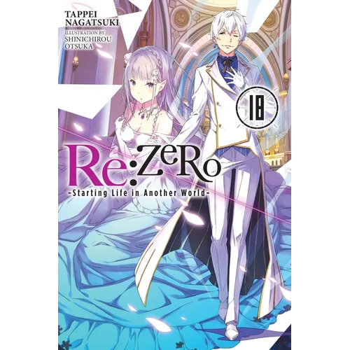 RE: Zero -Starting Life in Another World-, Vol. 18 (Light Novel): Volume 18 - Paperback