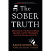 The Sober Truth: Debunking the Bad Science Behind 12-Step Programs and the Rehab Industry - Paperback