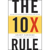 The 10x Rule: The Only Difference Between Success and Failure - Hardcover
