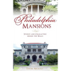 Philadelphia Mansions: Stories and Characters Behind the Walls - Hardcover