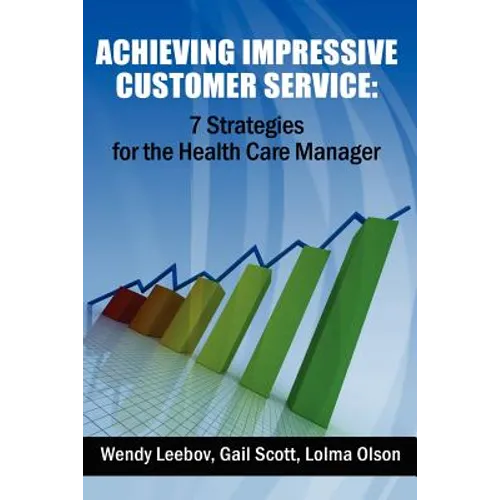 Achieving Impressive Customer Service: 7 Strategies for the Health Care Manager - Paperback