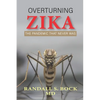 Overturning Zika: The Pandemic That Never Was - Paperback