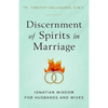 Discernment of Spirits in Marriage: Ignatian Wisdom for Husbands and Wives - Paperback
