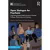 Open Dialogue for Psychosis: Organising Mental Health Services to Prioritise Dialogue, Relationship and Meaning - Paperback