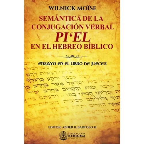 Semántica de la Conjugación Verbal: Pi'el En El Hebreo Bíblico: Ensayo En El Libro de Jueces - Paperback