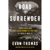 Road to Surrender: Three Men and the Countdown to the End of World War II - Paperback