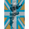 The British in Argentina: Commerce, Settlers and Power, 1800-2000 - Paperback