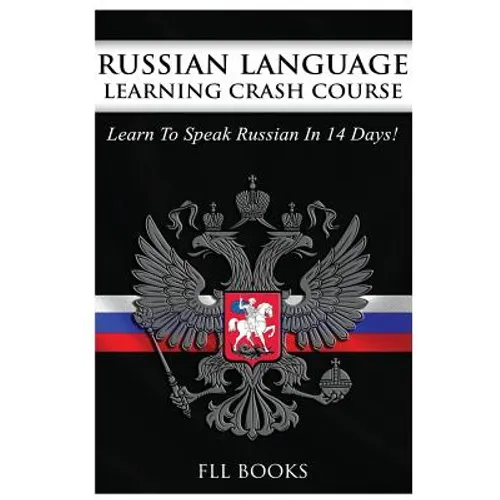 Russian Language Learning Crash Course: Learn to Speak Russian in 14 Days - Paperback