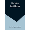 Lincoln's Last Hours - Paperback