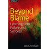 Beyond Blame: Learning from Failure and Success - Paperback