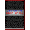 Died On The Fourth of July: Remembering the Men Who Gave Their Lives in Vietnam on America's Birthday - Paperback