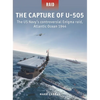 The Capture of U-505: The Us Navy's Controversial Enigma Raid, Atlantic Ocean 1944 - Paperback