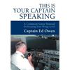 This Is Your Captain Speaking: A Common Sense Manual for Keeping Your Wings Level - Hardcover
