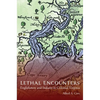 Lethal Encounters: Englishmen and Indians in Colonial Virginia - Paperback