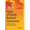 Topics of Family Business Governance: Insights on Structures, Strategies, and Executives - Hardcover