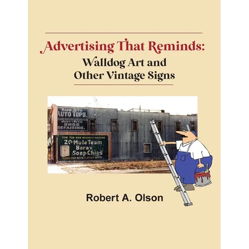 Advertising That Reminds: Walldog Art And Other Vintage Signs - Paperback