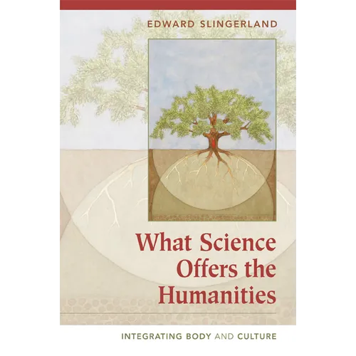 What Science Offers the Humanities: Integrating Body and Culture - Paperback