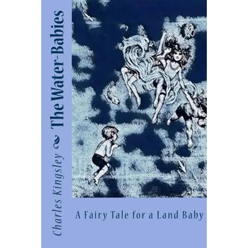The Water-Babies: A Fairy Tale for a Land Baby - Paperback