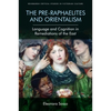 The Pre-Raphaelites and Orientalism: Language and Cognition in Remediations of the East - Paperback
