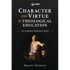 Character and Virtue in Theological Education: An Academic Epistolary Novel - Paperback