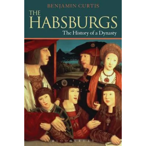 The Habsburgs: The History of a Dynasty - Paperback