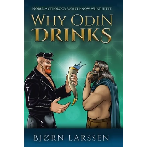 Why Odin Drinks: Humorous Norse Mythology Retelling - Hardcover